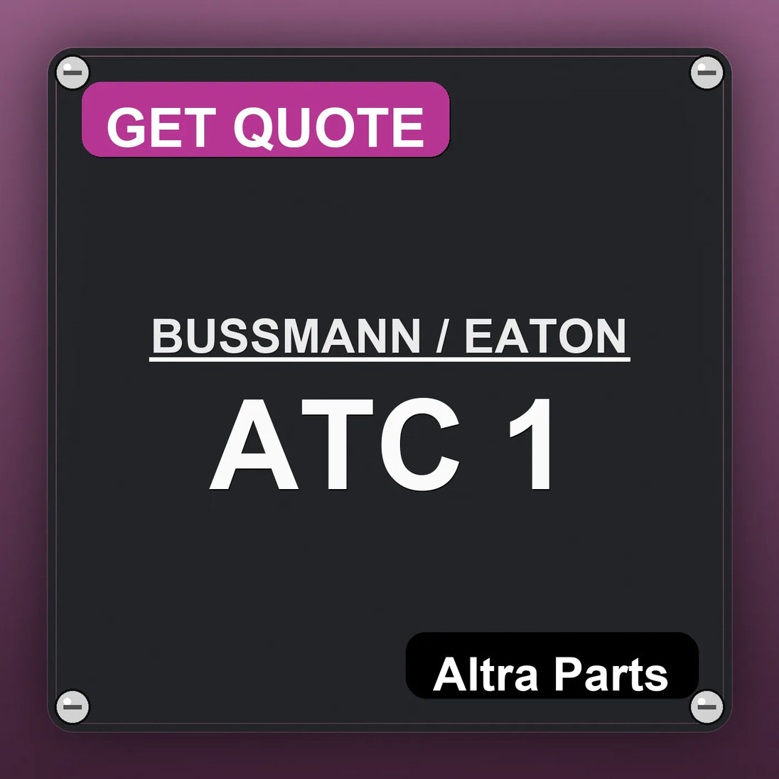 BUSSMANN / EATON ATC 1 industrial nameplate style image – Altra Parts. GET QUOTE.