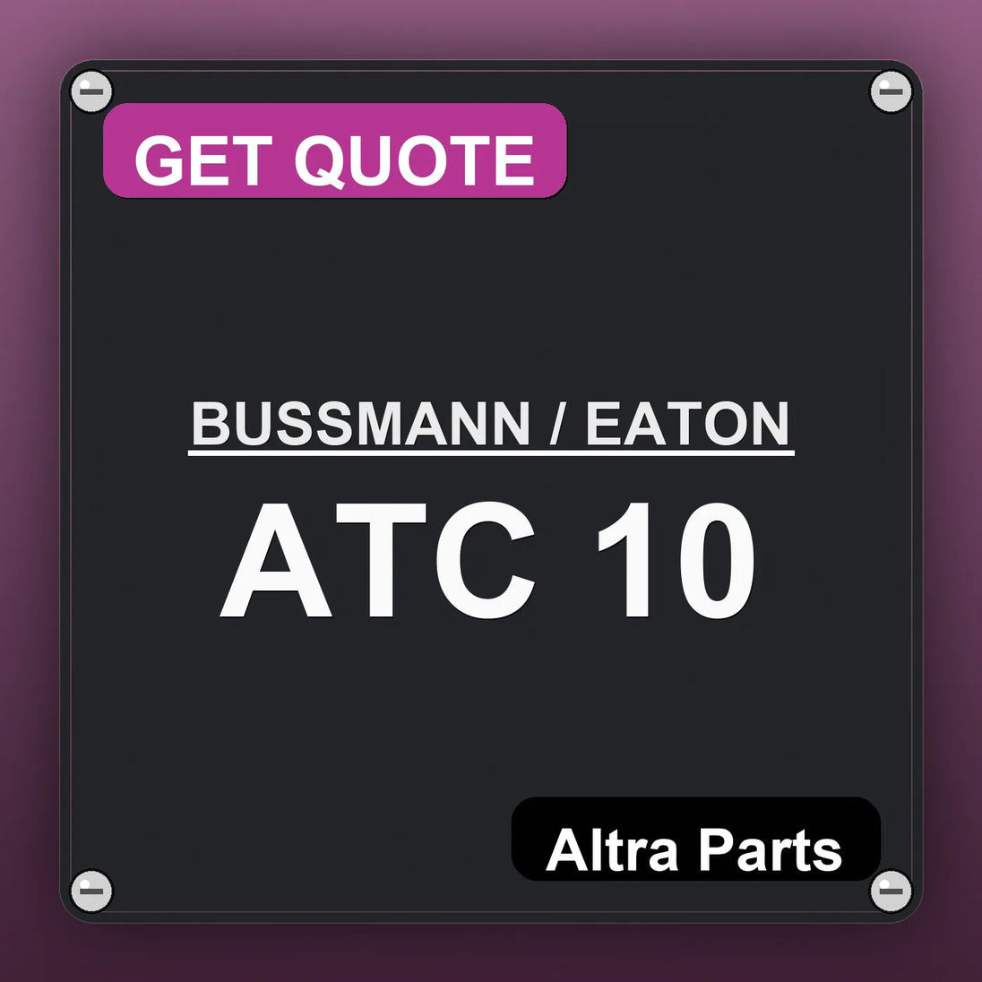 BUSSMANN / EATON ATC 10 industrial nameplate style image – Altra Parts. GET QUOTE.