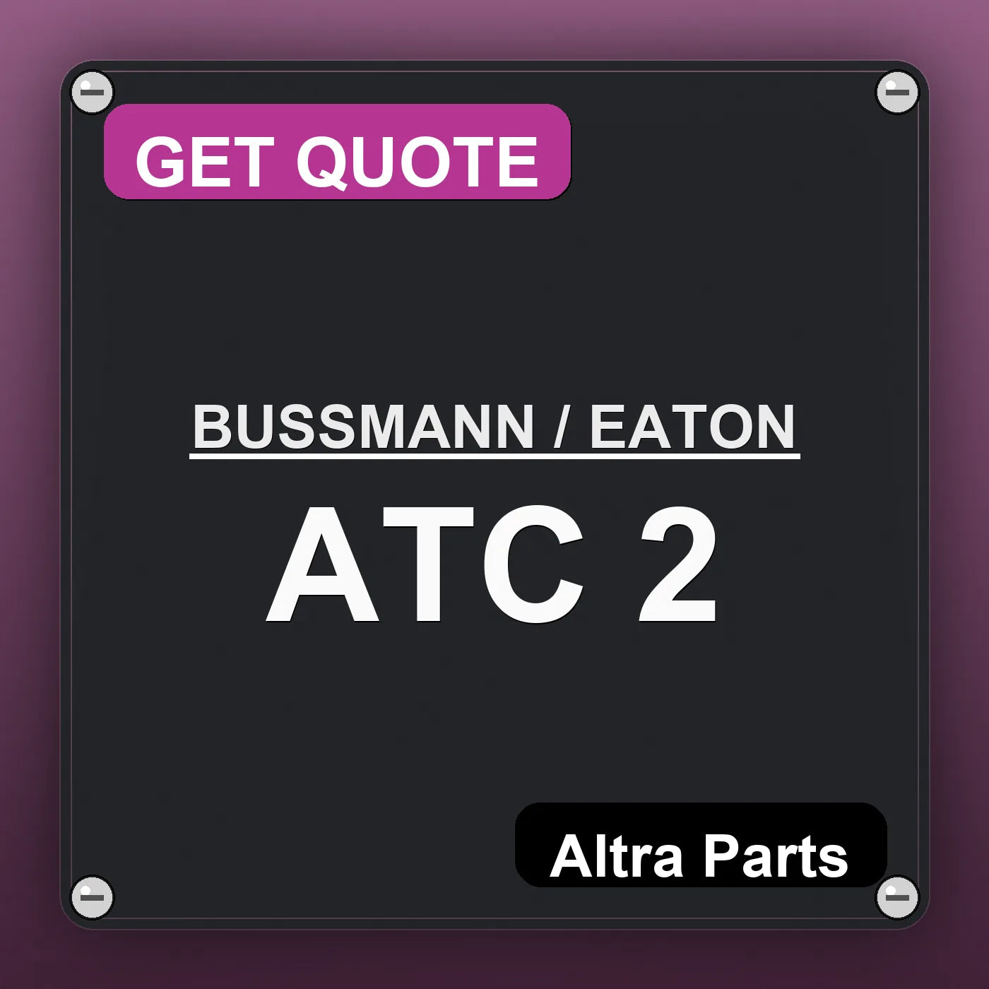 BUSSMANN / EATON ATC 2 industrial nameplate style image – Altra Parts. GET QUOTE.