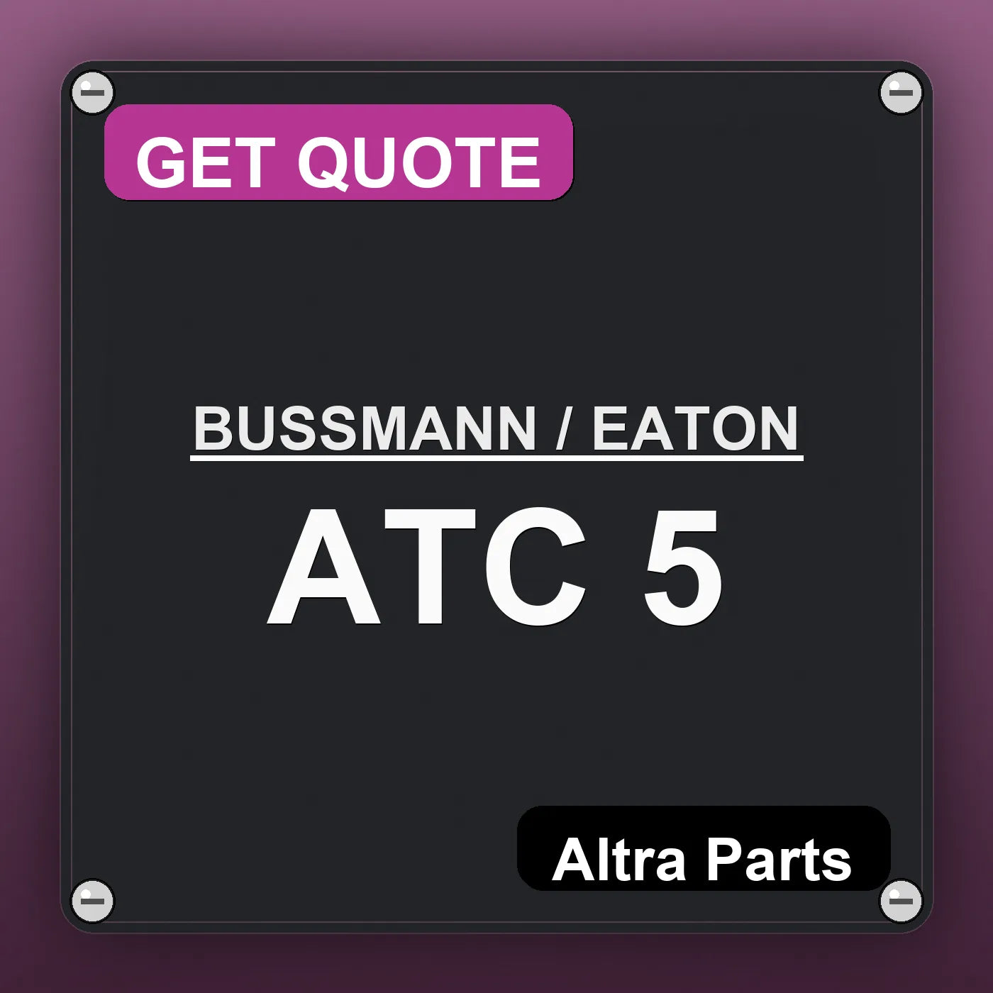 BUSSMANN / EATON ATC 5 industrial nameplate style image – Altra Parts. GET QUOTE.