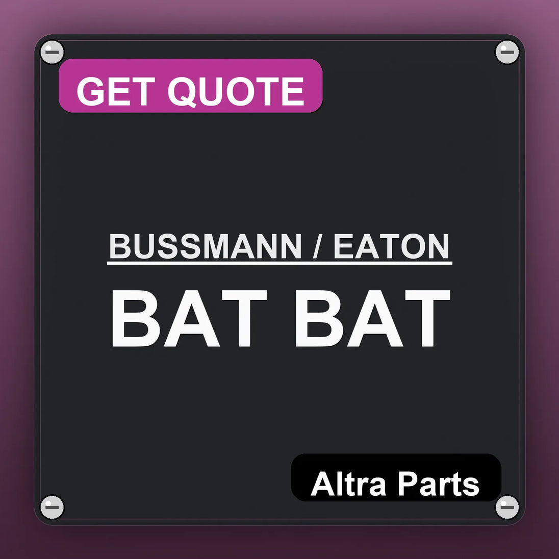 BUSSMANN / EATON BAT BAT industrial nameplate style image – Altra Parts. GET QUOTE.