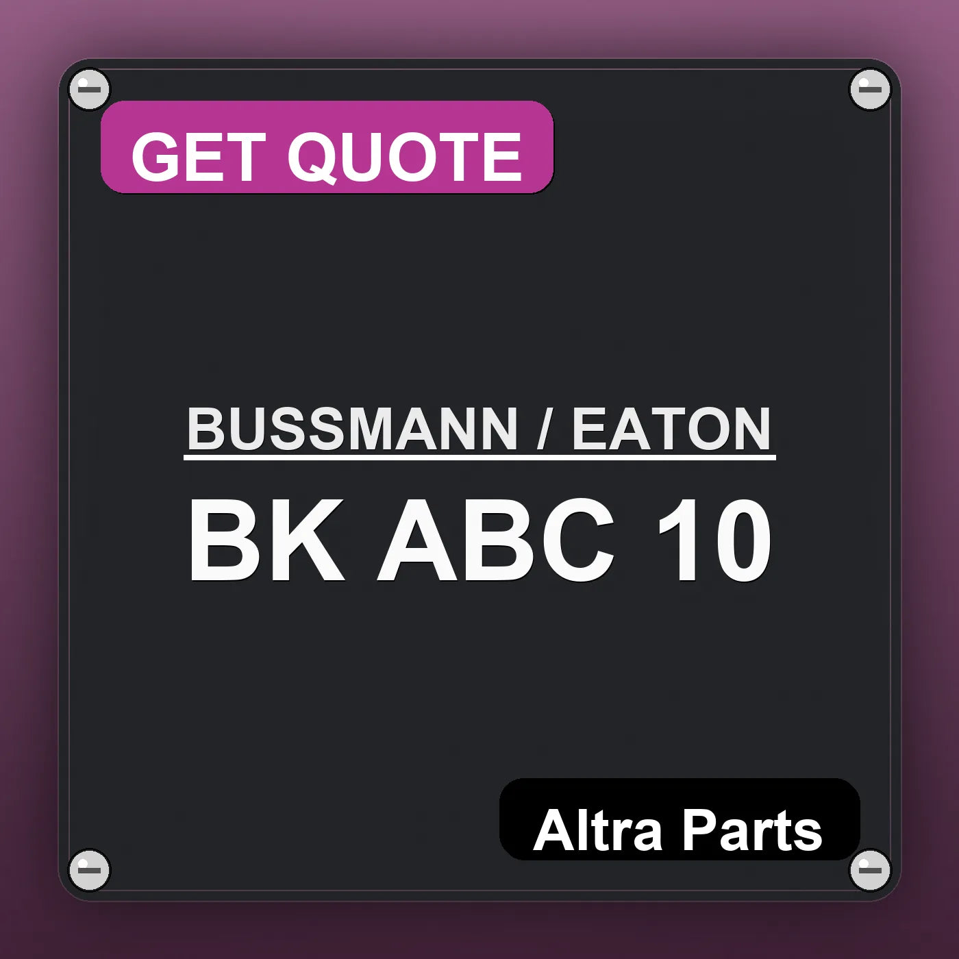 BUSSMANN / EATON BK ABC 10 industrial nameplate style image – Altra Parts. GET QUOTE.