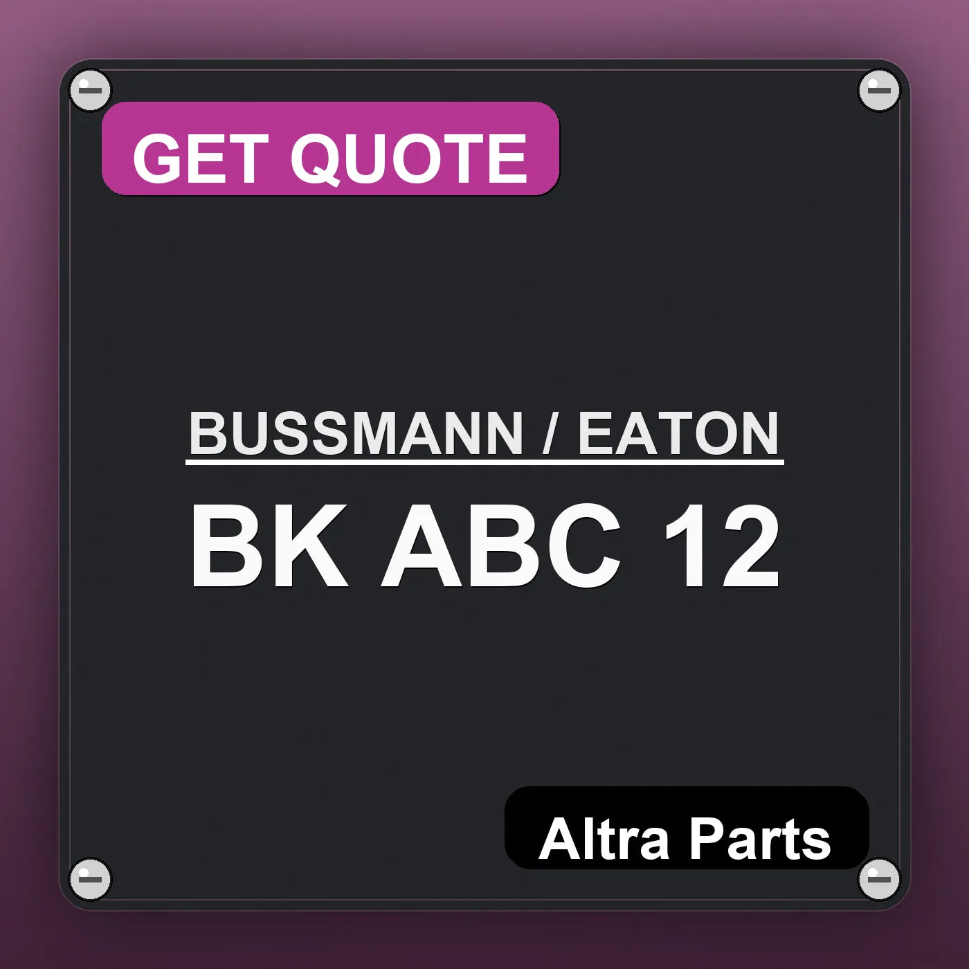 BUSSMANN / EATON BK ABC 12 industrial nameplate style image – Altra Parts. GET QUOTE.