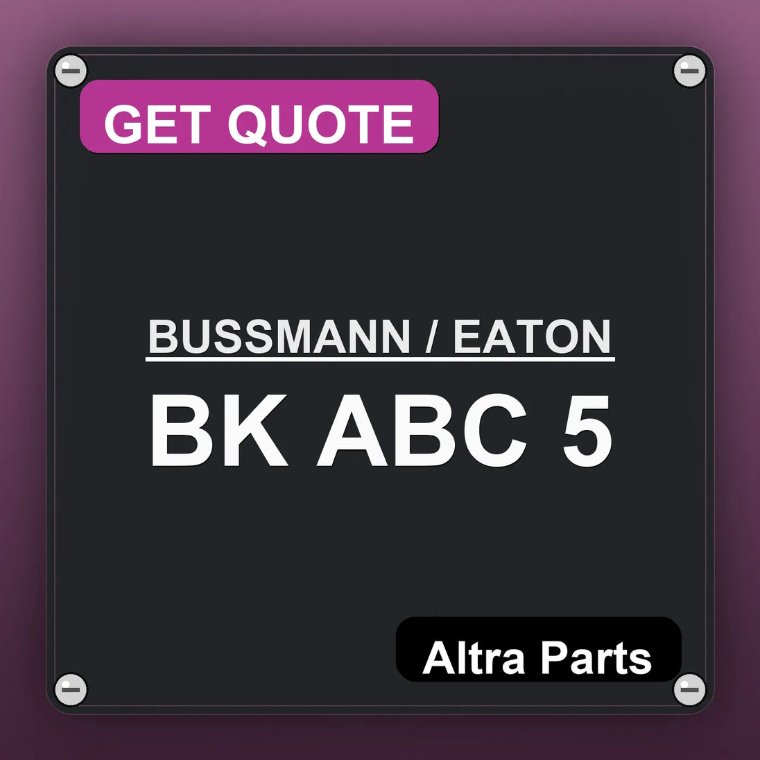BUSSMANN / EATON BK ABC 5 industrial nameplate style image – Altra Parts. GET QUOTE.