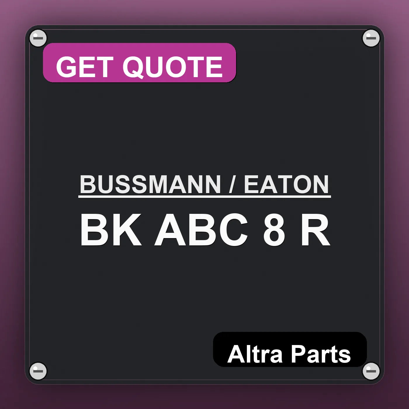 BUSSMANN / EATON BK ABC 8 R industrial nameplate style image – Altra Parts. GET QUOTE.