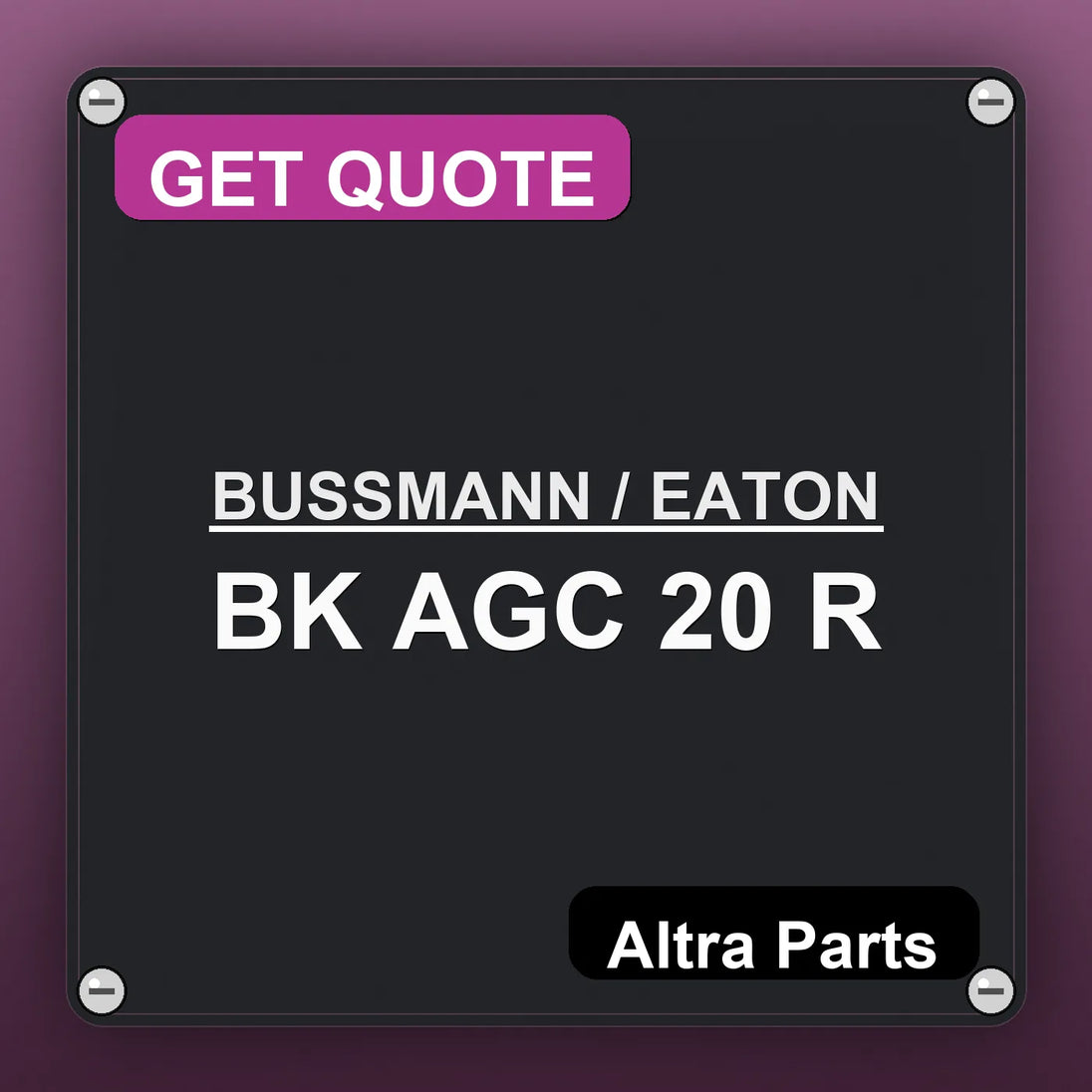 BUSSMANN / EATON BK AGC 20 R industrial nameplate style image – Altra Parts. GET QUOTE.
