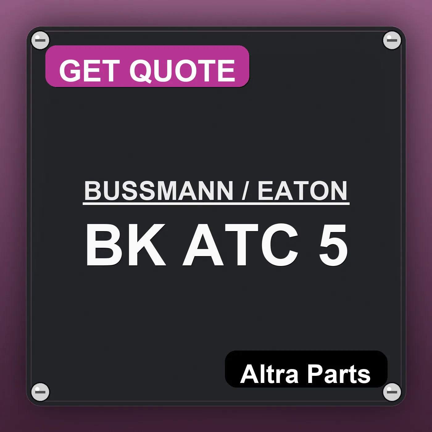 BUSSMANN / EATON BK ATC 5 industrial nameplate style image – Altra Parts. GET QUOTE.
