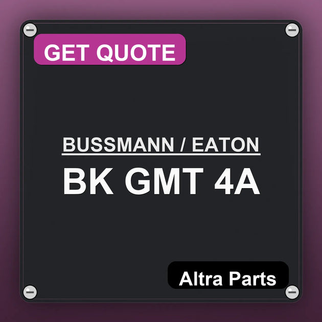 BUSSMANN / EATON BK GMT 4A industrial nameplate style image – Altra Parts. GET QUOTE.