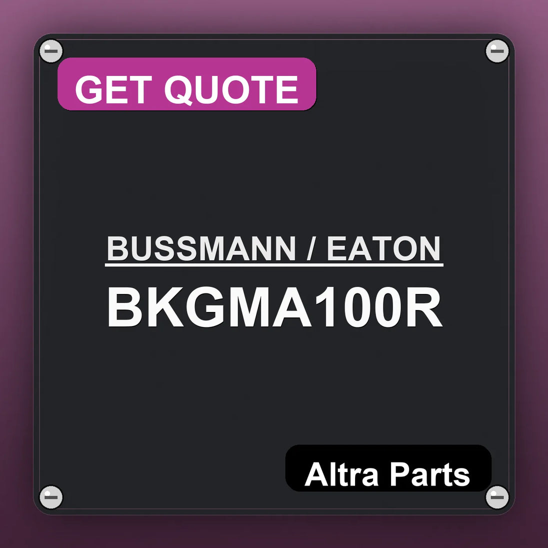 BUSSMANN / EATON BKGMA100R industrial nameplate style image – Altra Parts. GET QUOTE.