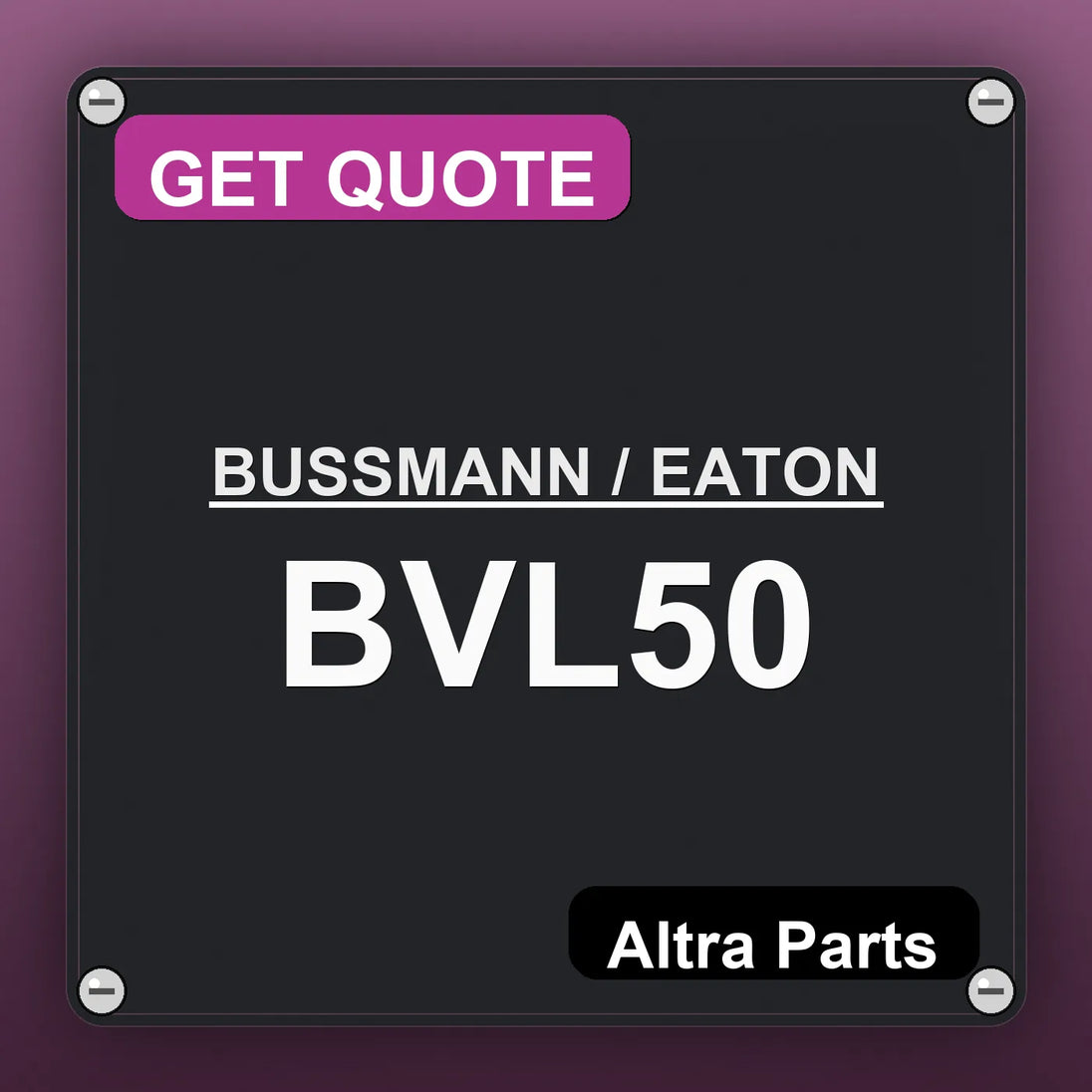 BUSSMANN / EATON BVL50 industrial nameplate style image – Altra Parts. GET QUOTE.