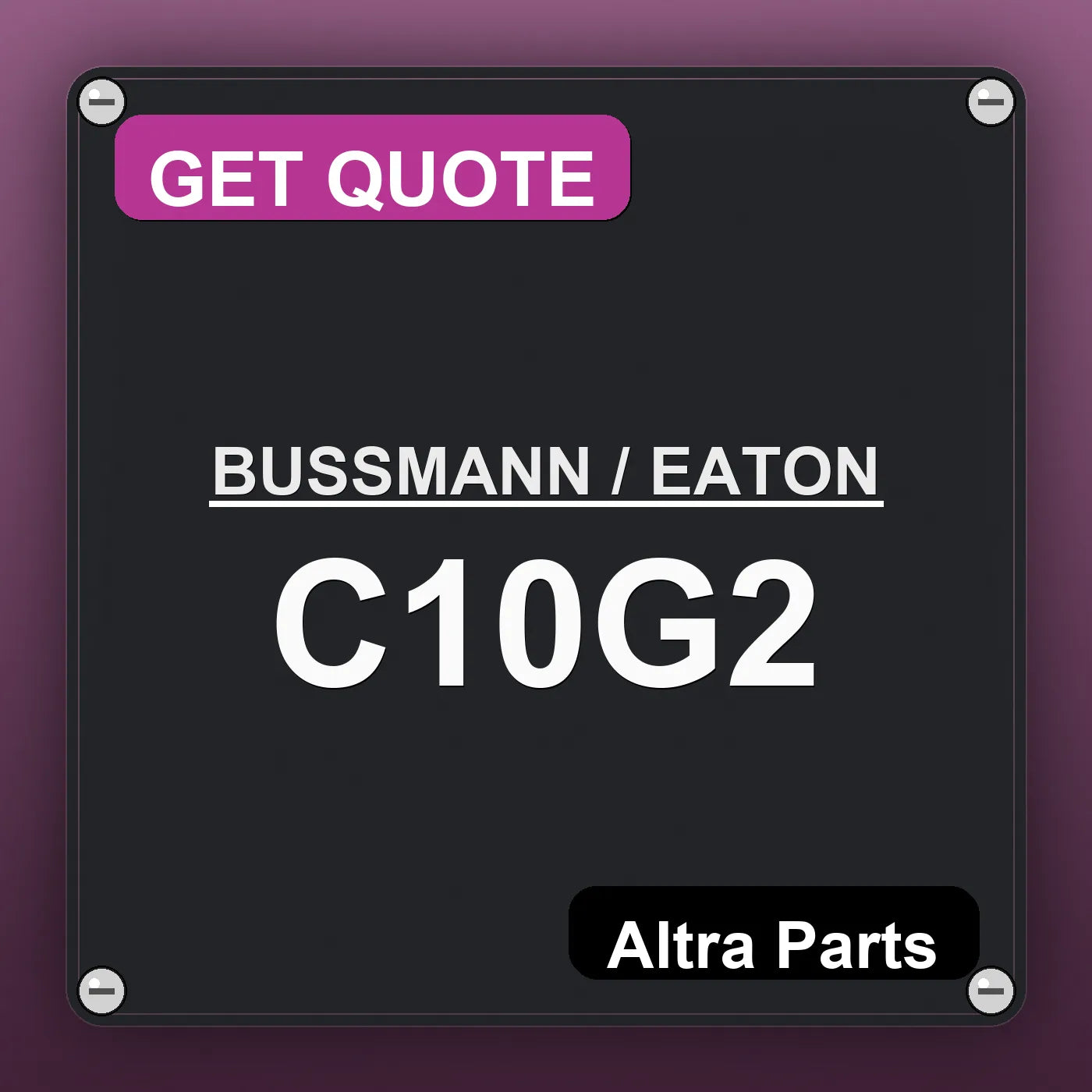 BUSSMANN / EATON C10G2 industrial nameplate style image – Altra Parts. GET QUOTE.