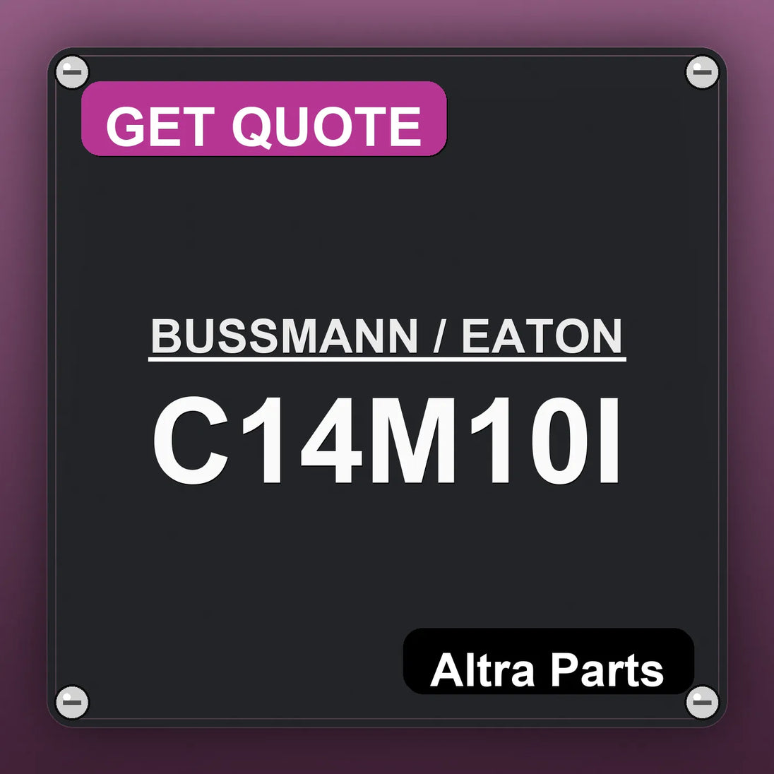 BUSSMANN / EATON C14M10I industrial nameplate style image – Altra Parts. GET QUOTE.