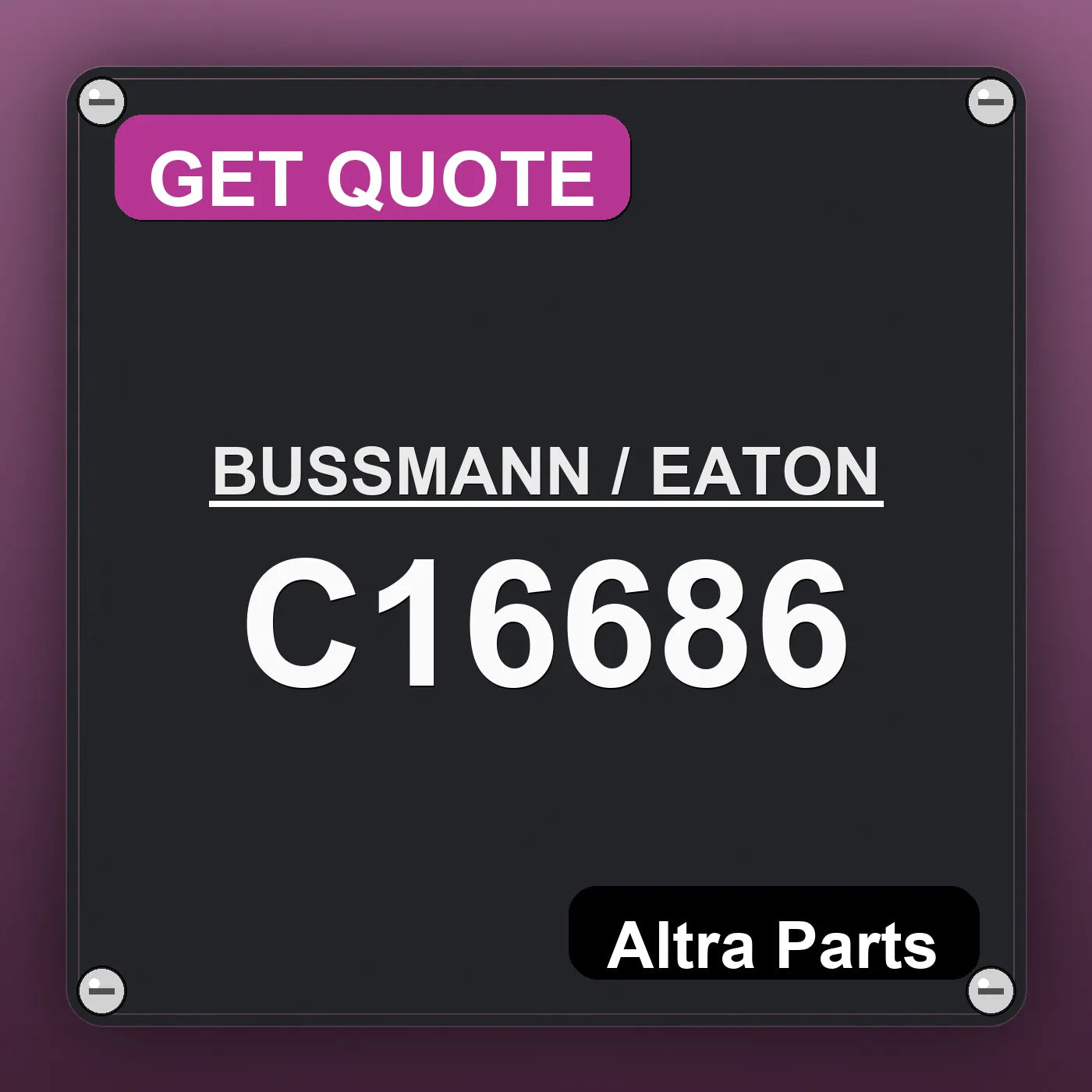 BUSSMANN / EATON C16686 industrial nameplate style image – Altra Parts. GET QUOTE.