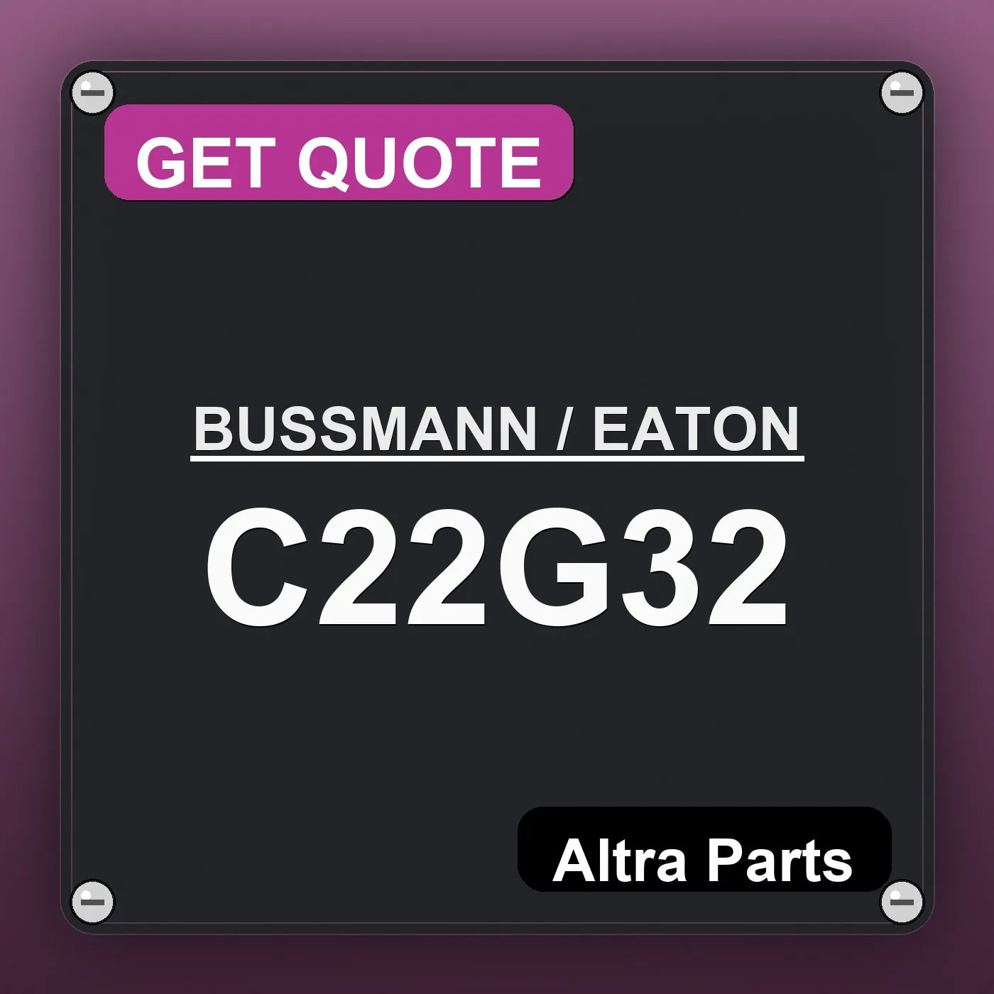 BUSSMANN / EATON C22G32 industrial nameplate style image – Altra Parts. GET QUOTE.