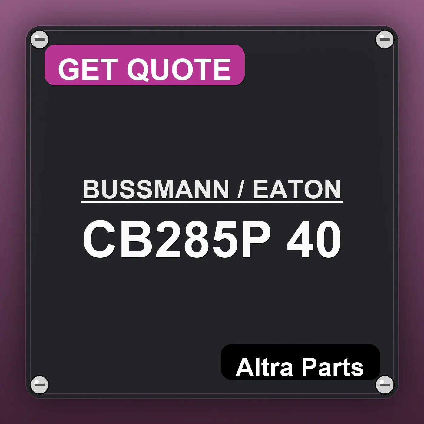 BUSSMANN / EATON CB285P 40 industrial nameplate style image – Altra Parts. GET QUOTE.