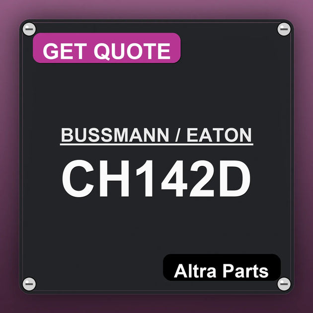 BUSSMANN / EATON CH142D industrial nameplate style image – Altra Parts. GET QUOTE.