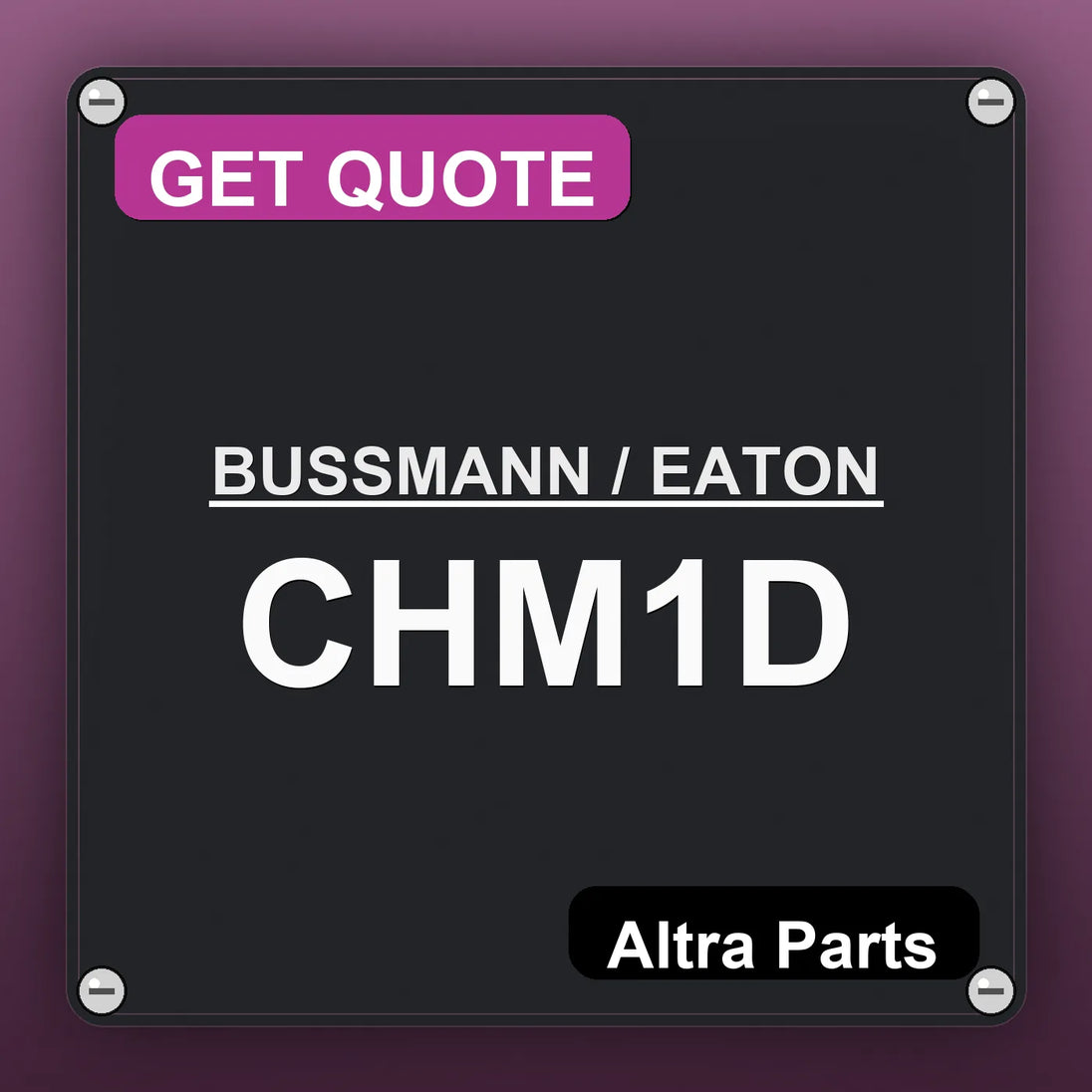 BUSSMANN / EATON CHM1D industrial nameplate style image – Altra Parts. GET QUOTE.