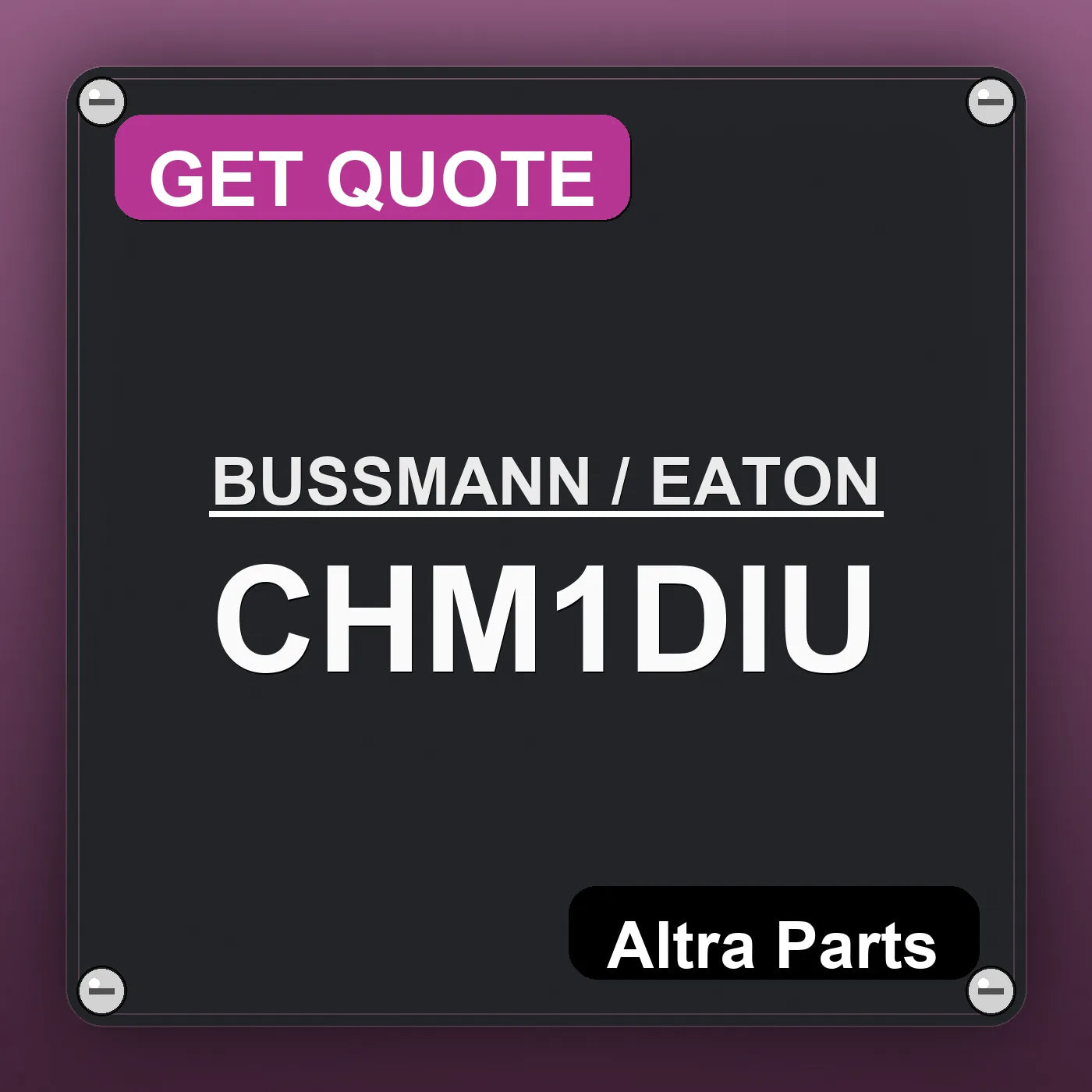 BUSSMANN / EATON CHM1DIU industrial nameplate style image – Altra Parts. GET QUOTE.