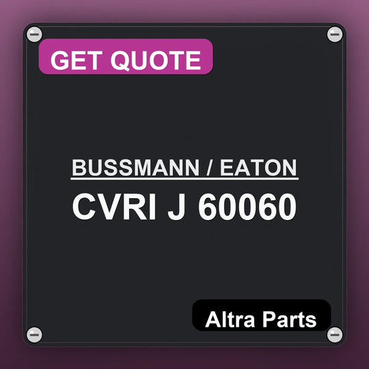 BUSSMANN / EATON CVRI J 60060 industrial nameplate style image – Altra Parts. GET QUOTE.