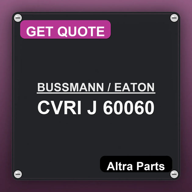 BUSSMANN / EATON CVRI J 60060 industrial nameplate style image – Altra Parts. GET QUOTE.
