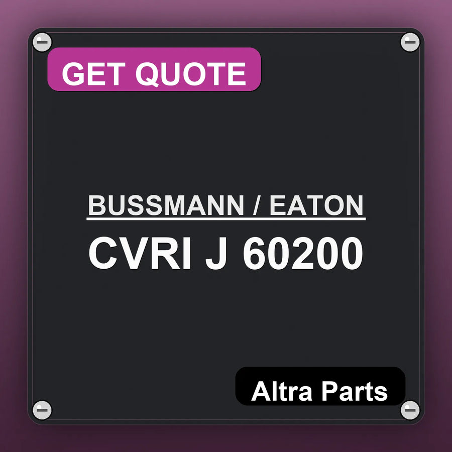 BUSSMANN / EATON CVRI J 60200 industrial nameplate style image – Altra Parts. GET QUOTE.