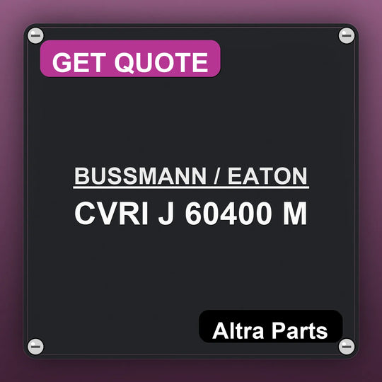 BUSSMANN / EATON CVRI J 60400 M industrial nameplate style image – Altra Parts. GET QUOTE.