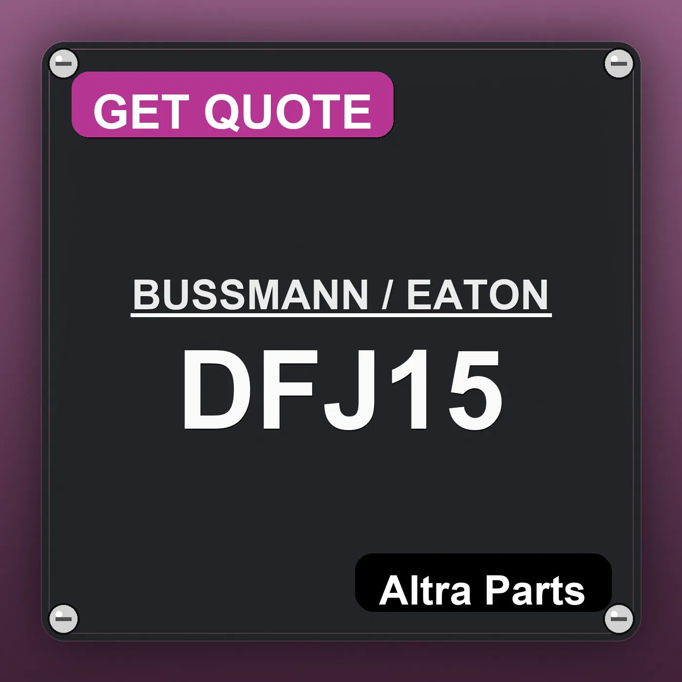 BUSSMANN / EATON DFJ15 industrial nameplate style image – Altra Parts. GET QUOTE.