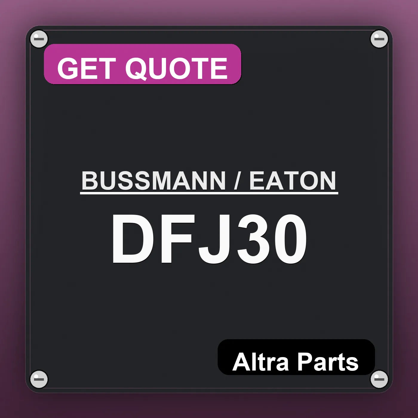 BUSSMANN / EATON DFJ30 industrial nameplate style image – Altra Parts. GET QUOTE.