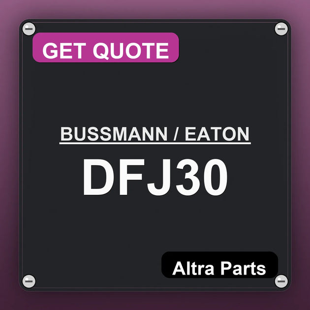 BUSSMANN / EATON DFJ30 industrial nameplate style image – Altra Parts. GET QUOTE.