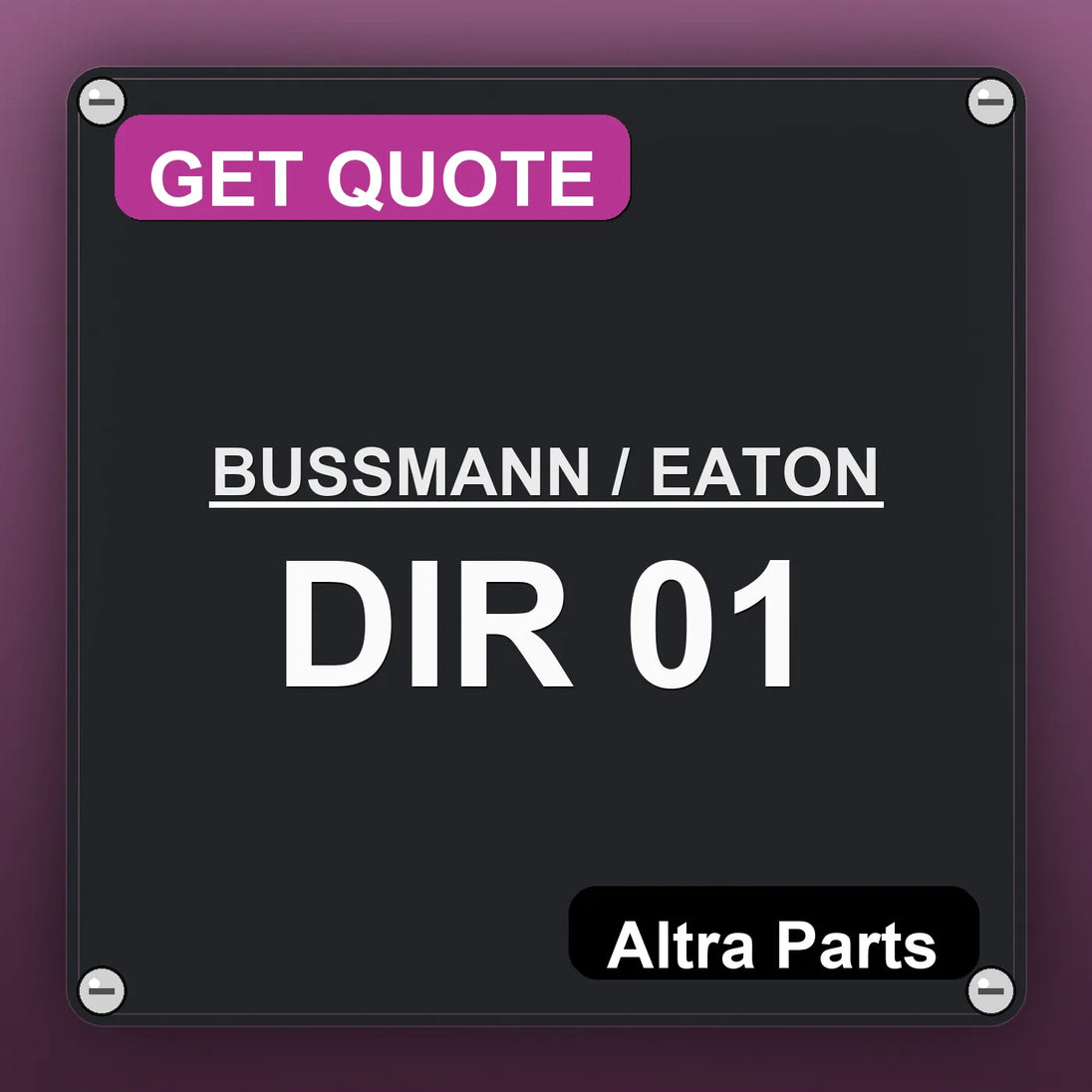 BUSSMANN / EATON DIR 01 industrial nameplate style image – Altra Parts. GET QUOTE.