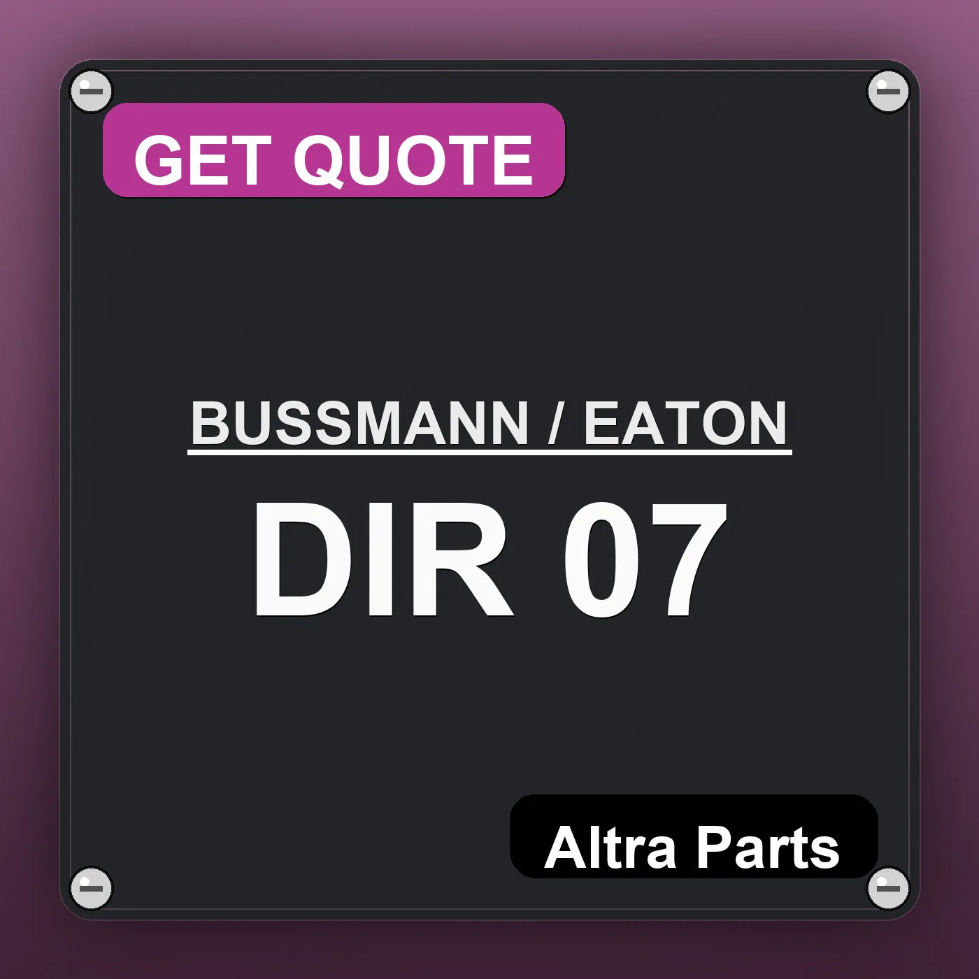 BUSSMANN / EATON DIR 07 industrial nameplate style image – Altra Parts. GET QUOTE.