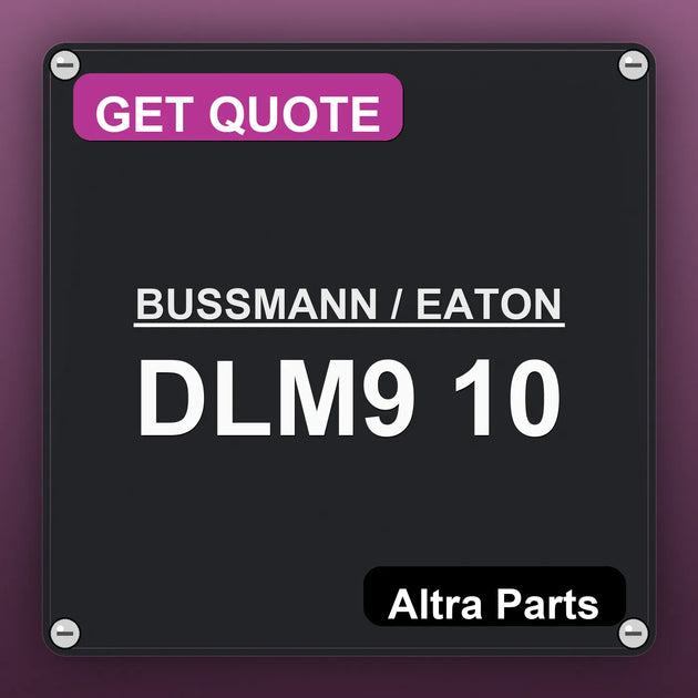 BUSSMANN / EATON DLM9 10 industrial nameplate style image – Altra Parts. GET QUOTE.