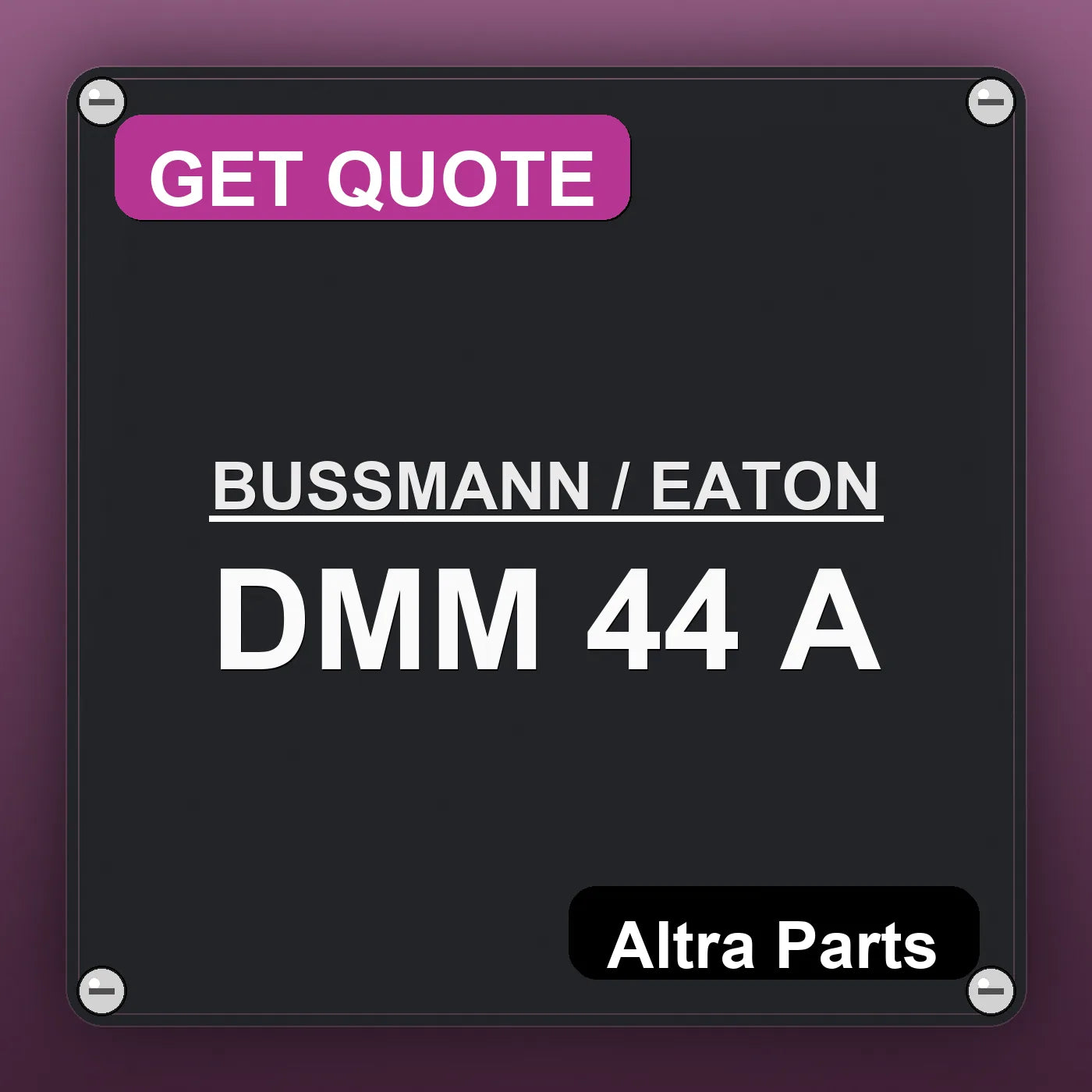 BUSSMANN / EATON DMM 44 A industrial nameplate style image – Altra Parts. GET QUOTE.