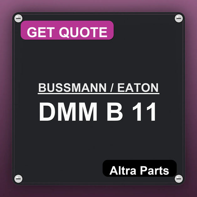 BUSSMANN / EATON DMM B 11 industrial nameplate style image – Altra Parts. GET QUOTE.
