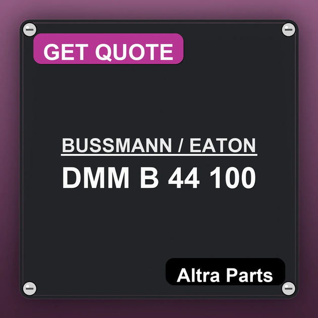 BUSSMANN / EATON DMM B 44 100 industrial nameplate style image – Altra Parts. GET QUOTE.