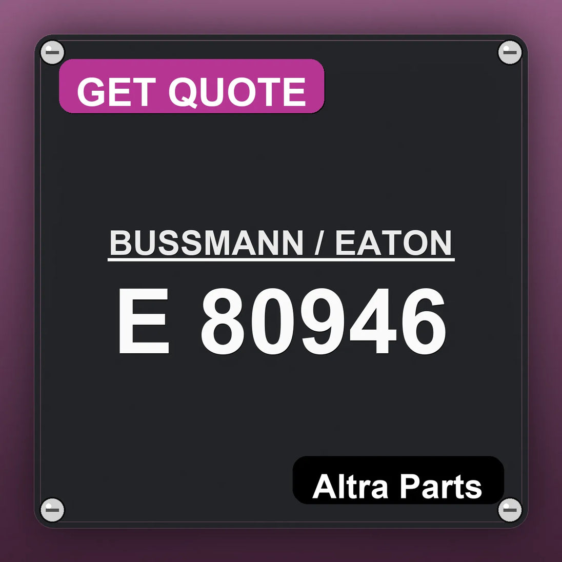 BUSSMANN / EATON E 80946 industrial nameplate style image – Altra Parts. GET QUOTE.