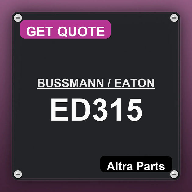 BUSSMANN / EATON ED315 industrial nameplate style image – Altra Parts. GET QUOTE.