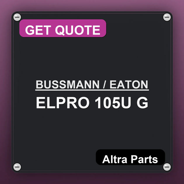 BUSSMANN / EATON ELPRO 105U G industrial nameplate style image – Altra Parts. GET QUOTE.