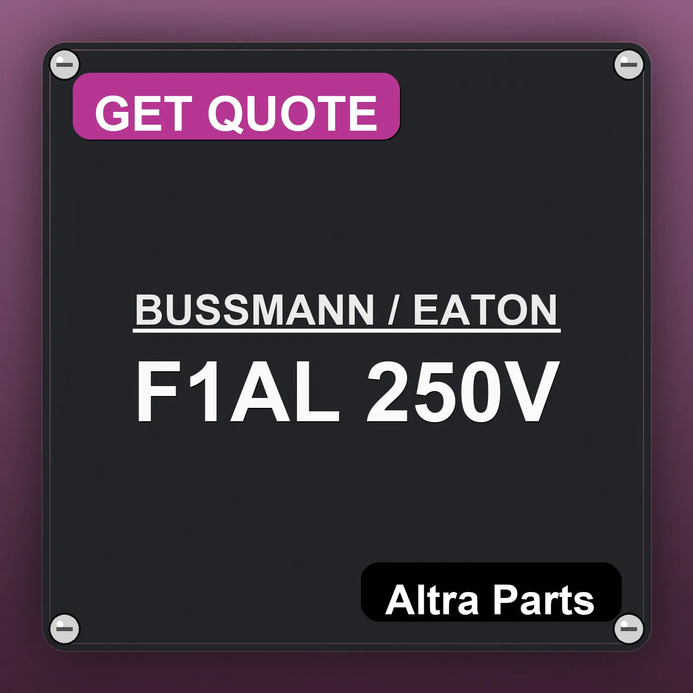 BUSSMANN / EATON F1AL 250V industrial nameplate style image – Altra Parts. GET QUOTE.
