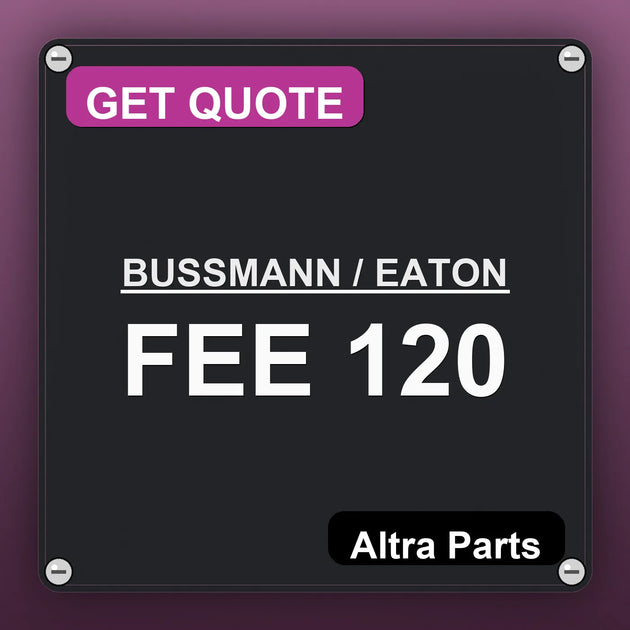 BUSSMANN / EATON FEE 120 industrial nameplate style image – Altra Parts. GET QUOTE.