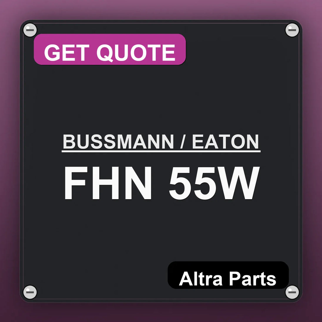 BUSSMANN / EATON FHN 55W industrial nameplate style image – Altra Parts. GET QUOTE.