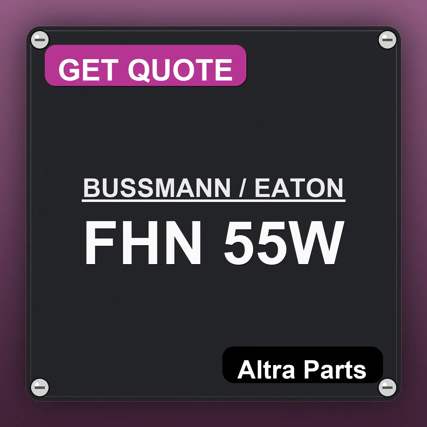 BUSSMANN / EATON FHN 55W industrial nameplate style image – Altra Parts. GET QUOTE.