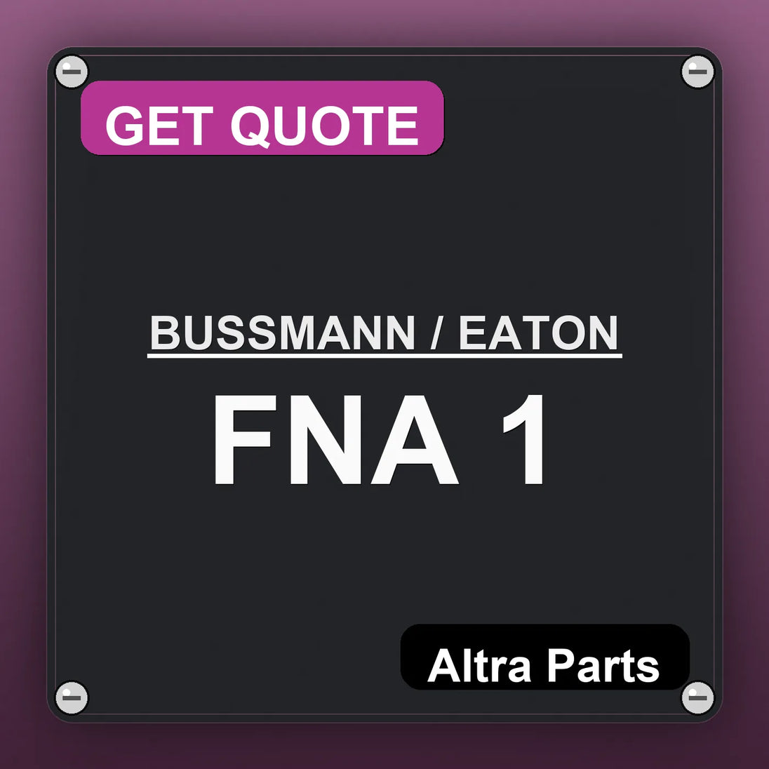 BUSSMANN / EATON FNA 1 industrial nameplate style image – Altra Parts. GET QUOTE.