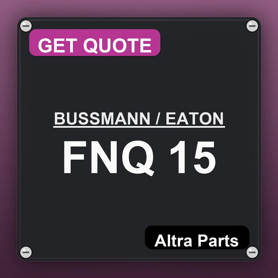 BUSSMANN / EATON FNQ 15 industrial nameplate style image – Altra Parts. GET QUOTE.
