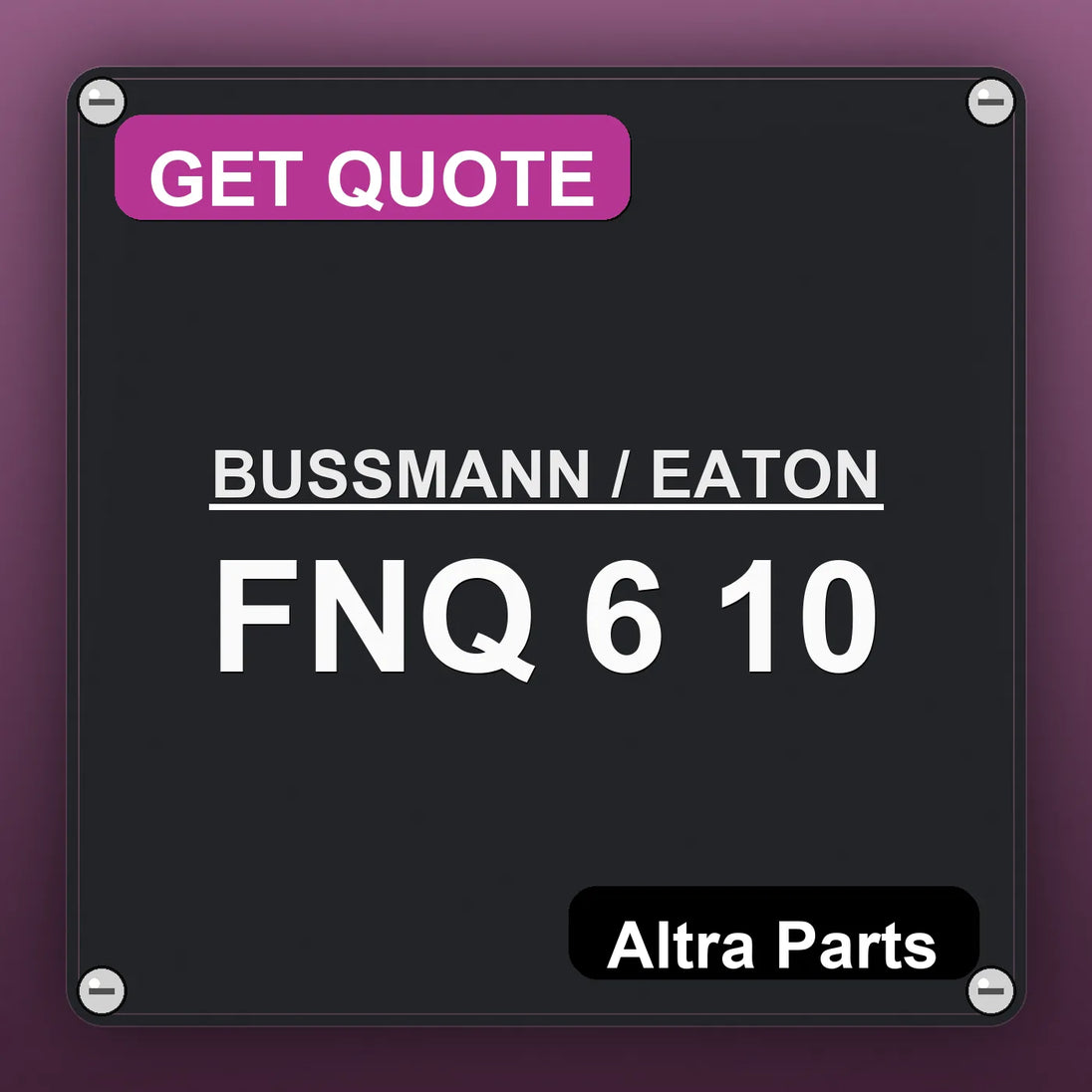 BUSSMANN / EATON FNQ 6 10 industrial nameplate style image – Altra Parts. GET QUOTE.