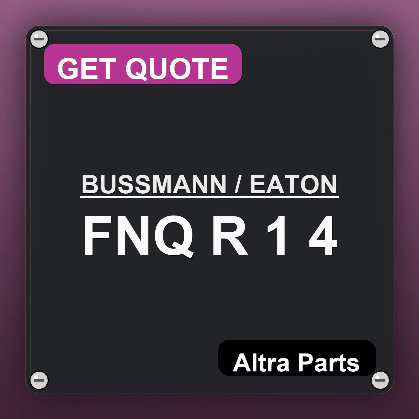 BUSSMANN / EATON FNQ R 1 4 industrial nameplate style image – Altra Parts. GET QUOTE.