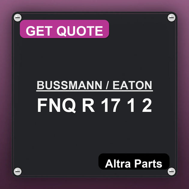 BUSSMANN / EATON FNQ R 17 1 2 industrial nameplate style image – Altra Parts. GET QUOTE.
