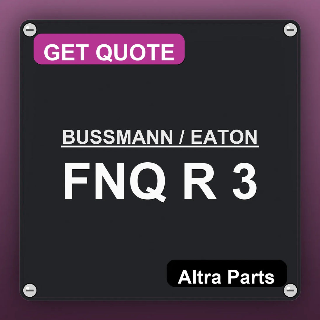 BUSSMANN / EATON FNQ R 3 industrial nameplate style image – Altra Parts. GET QUOTE.