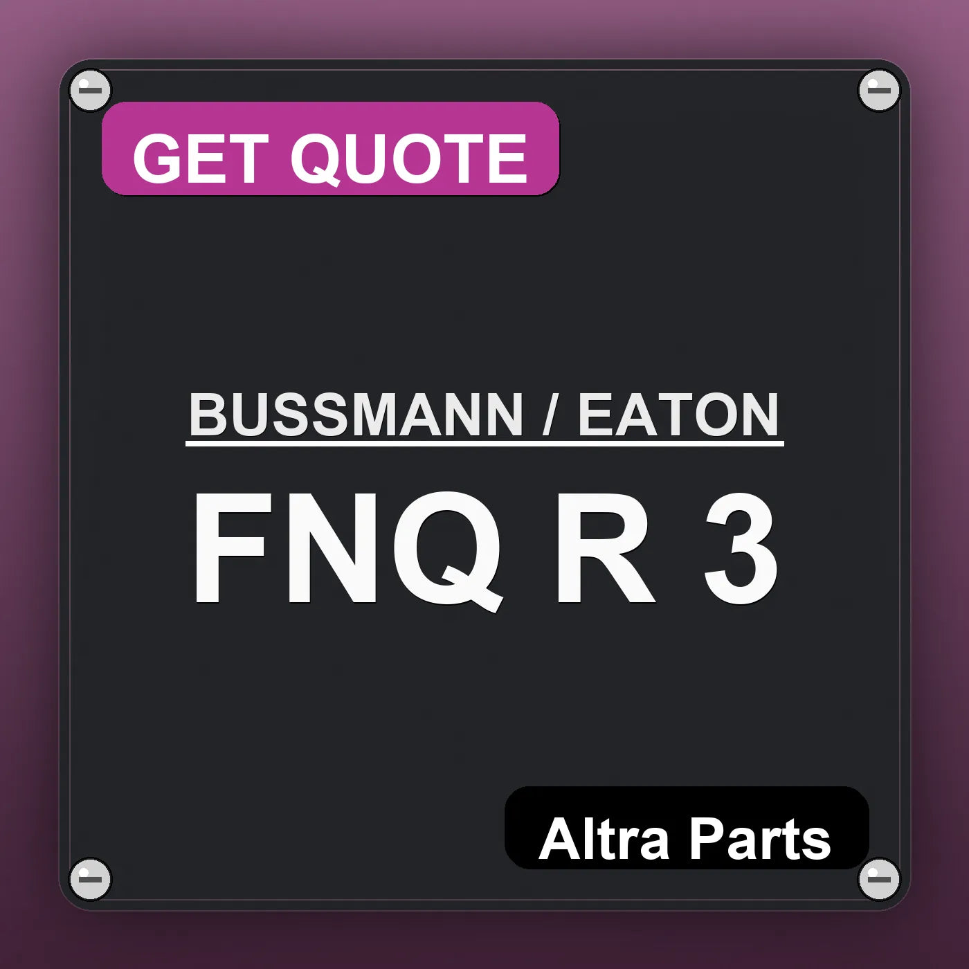 BUSSMANN / EATON FNQ R 3 industrial nameplate style image – Altra Parts. GET QUOTE.