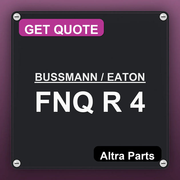 BUSSMANN / EATON FNQ R 4 industrial nameplate style image – Altra Parts. GET QUOTE.